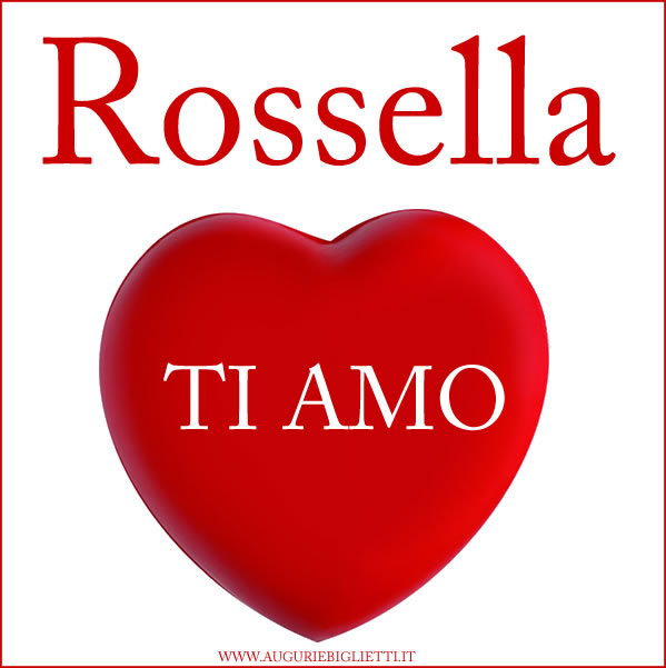 biglietto con scritto rossella ti amo