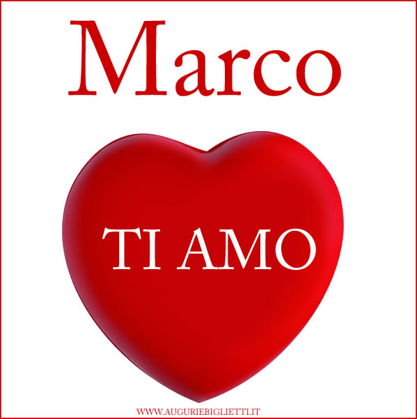 biglietto d amore con scritto marco ti amo